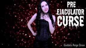 Pre-Ejaculator Curse