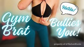 Gym Brat Bullies You