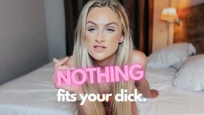 Nothing Fits Your Dick