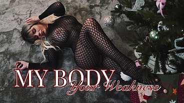 My body, your weakness