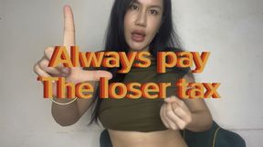 Always pay your loser tax