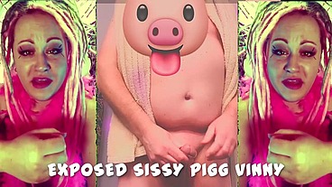 Exposing Sissy Pigg Vinny