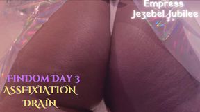 FINDOM DAY 3: ASSFIXIATION DRAIN