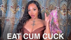 EAT HIS CUM FROM MY PANTIES, CUCK