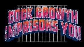 Cock Growth Imprisons You