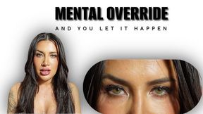 Mental Override… And You Let It Happen