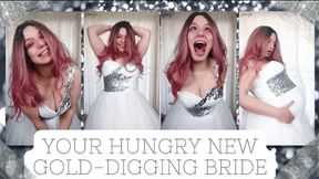 Your Hungry New Gold-Digging Bride