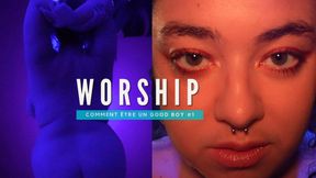 ► HOW TO BE A GOO BOY #1 - WORSHIP - Vénération