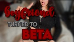 Boyfriend turned to Beta