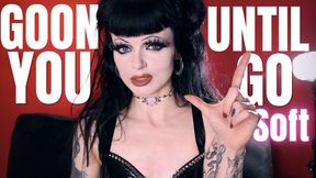 Goon Until You Go Soft