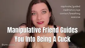 Manipulative Friend Guides You Into Being A Cuck Captivate