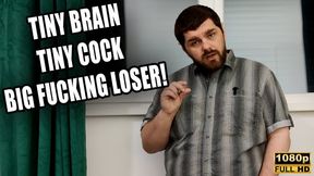 Tiny Brain, Tiny Cock, Big Fucking Loser - Full HD 1080p - KingMarti