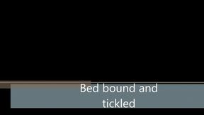 Bed bound & tickled