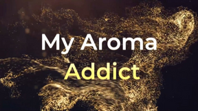 My Aroma Addict