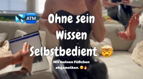 SELBSTBEDIENUNG MIT FÜSSEN - OHNE SEIN WISSEN!