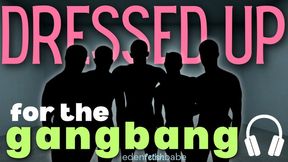 Dressed up for the Gangbang [MP3]