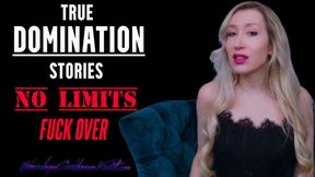 True Domination Stories: No Limits Fuck Over
