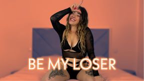 Be My Loser