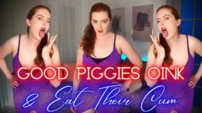 Good Piggies Oink & Eat Their Cum!