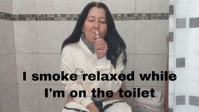 I smoke relaxed while I'm on the toilet