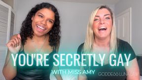 You're secretly gay- Goddess Luna Law and Miss Amy know your filthy secret,  Bi encouragement, Humiliation, Femdom POV