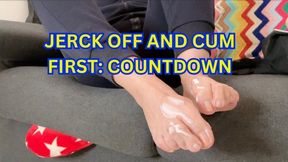JERK OFF AND CUM FIRST: COUNTDOWN