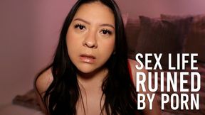 Sex Life Ruined By Porn