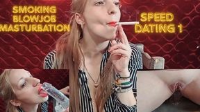 Speed dating part 1 blowjob smoking masturbating