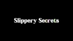 Slippery Secret