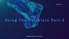 Using The Porcelain part 2 *mp4*