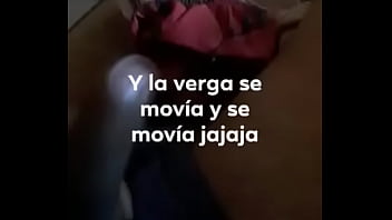 La verga se movia