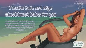 [F4M] I masturbate and edge while I talk about beach babes for you [Direct to Listener] [Masturbation] [Ramblefap] [Edging] [dildo] [vibrator] [real orgasm] [moaning] [wet pussy noises] [whimpers] [begging] [thinking about you] [listening in public]