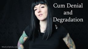 Cum Denial and Degradation