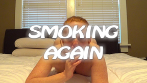 SMOKING AGAIN!