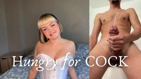 Hungry for cock