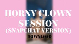 HORNY CLOWN SESSION SNAPCHAT VERSION