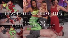 Teach Me To Crush Him! - Featuring Megan Jones, Kristen James, and Holly