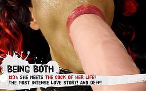 #31–The CUM-SLUT meets The COCK OF HER LIFE! The most intense love story! And DEEP! – BeingBoth