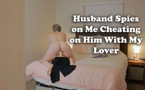 Hubby Watches Me with My Lover