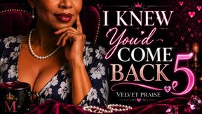 I Knew You'd Come Back | Velvet Praise 5 [Good Boy]