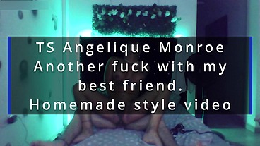 TS Angelique Monroe - Another fuck with my best friend