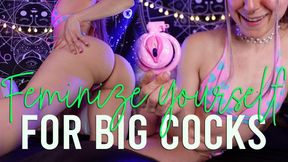 Feminize yourself for big cocks - Femdom sissy feminization guide