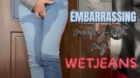 EMBARRASSING MEETING WITH MY WETJEANS
