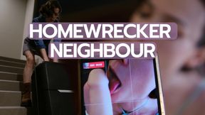 Homewrecker neighbour