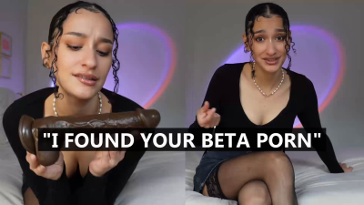 I found your beta porn