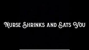 Nurse Shrinks and Eats You