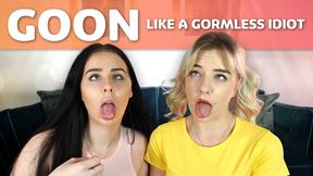 Goon Like a Gormless Idiot - Amber, Gabie