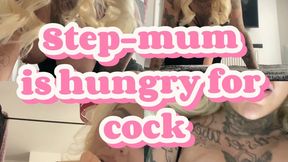 Step-mum is hungry for cock