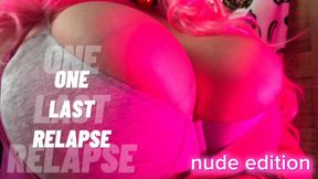 one last relapse topless edition