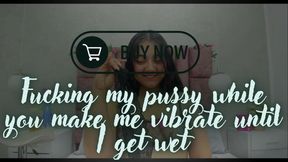 Fucking my pussy while you make me vibrate until I get wet💥💦💦